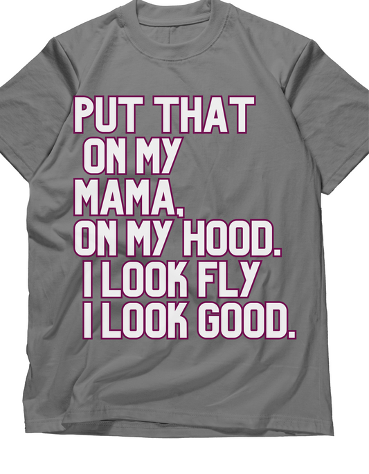 Put that on my mama graphic tee