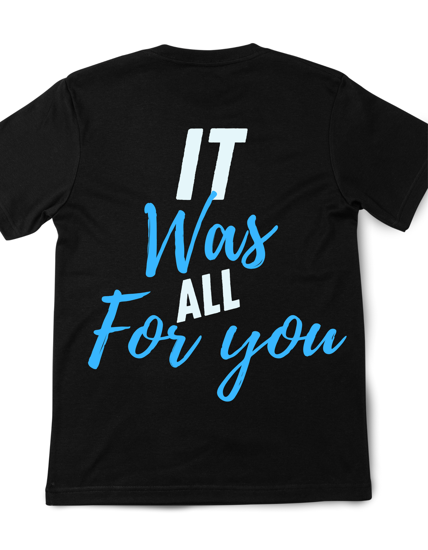 It was all for you graphic tee